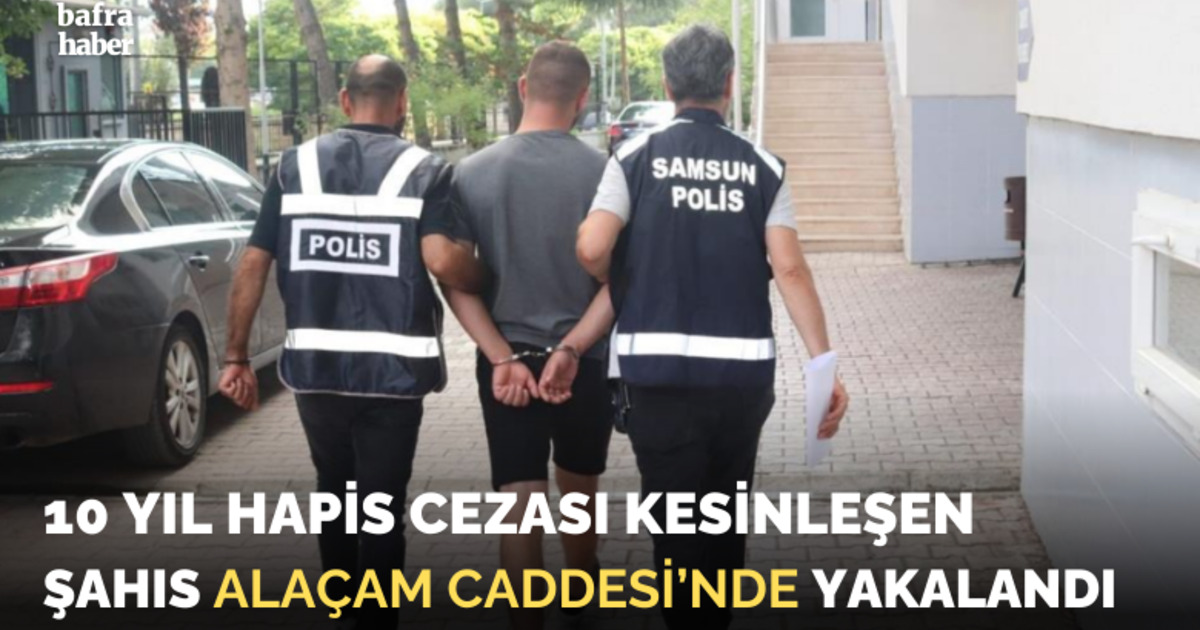 Hapis cezası bulunan şahıs Alaçam Caddesi'nde yakalandı