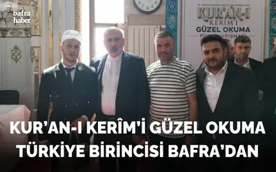 Kur’an-ı Kerîm’i Güzel Okuma Türkiye Birincisi Bafra’dan
