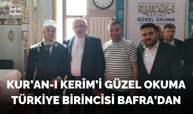 Kur’an-ı Kerîm’i Güzel Okuma Türkiye Birincisi Bafra’dan