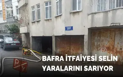 Bafra İtfaiyesi Selin Yaralarını Sarıyor