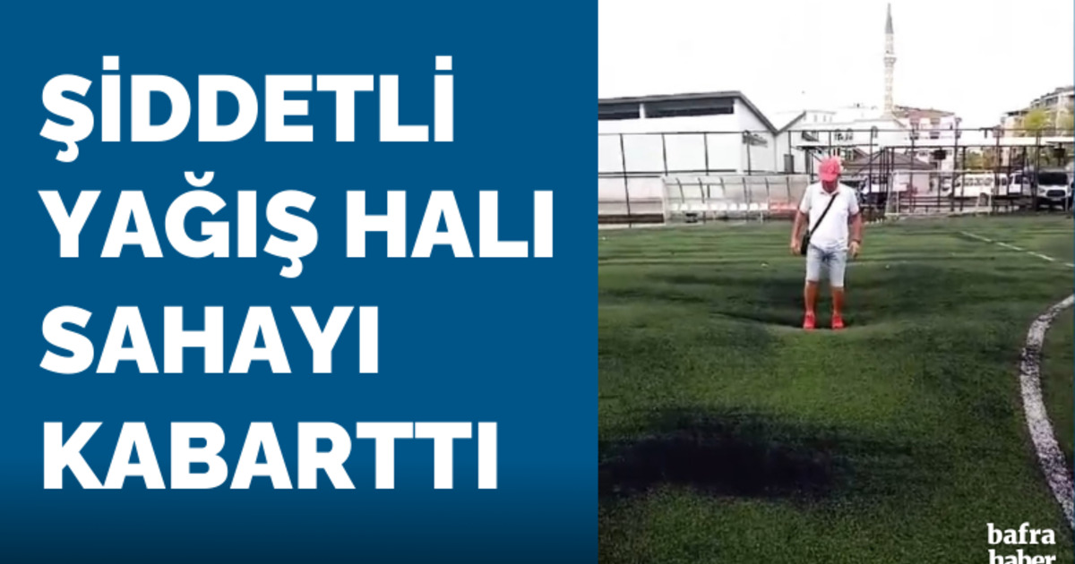 Şiddetli yağış halı sahayı kabarttı