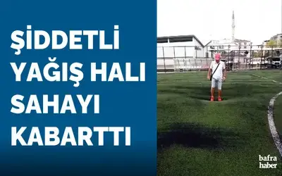 Şiddetli yağış halı sahayı kabarttı