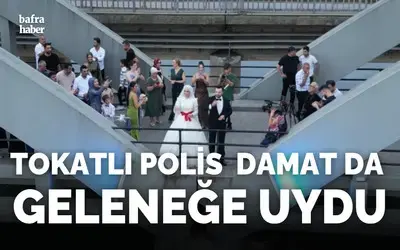 Tokatlı polis damat da geleneğe uydu