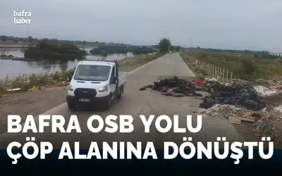 Bafra Osb Yolu Çöp Alanına Dönüştü!