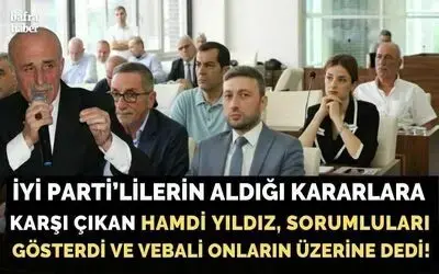 Hamdi Yıldız, İyi Partili Meclis Üyelerinin Kararlarına Karşı Çıktı!