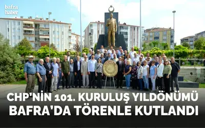 CHP’nin 101. Kuruluş Yıldönümü Bafra’da Törenle Kutlandı