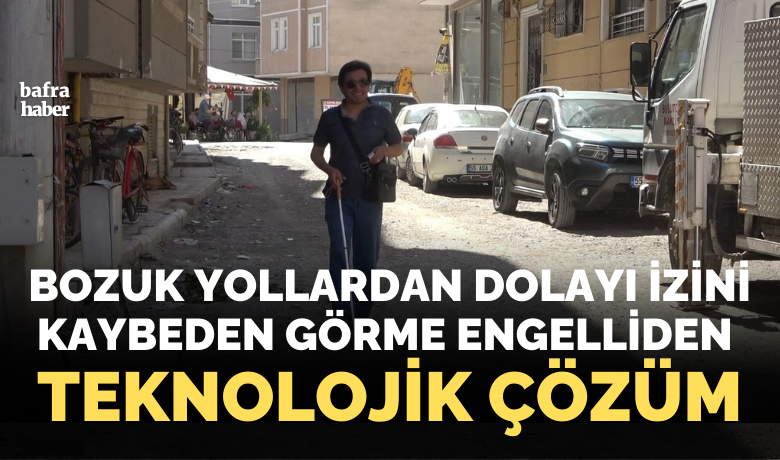 Görme engelli vatandaş evini zil sesi ile buluyor