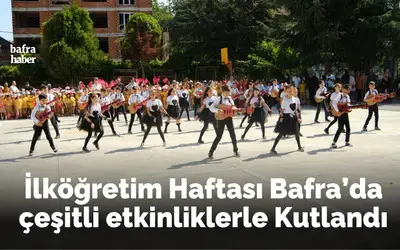 İlköğretim Haftası Bafra’da Coşkuyla Kutlandı