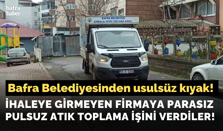 İhaleye Girmeyen Firmaya ParasızPulsuz Atık Toplama İşini Verdiler!  - Bafra Belediyesi'nin ambalaj atığı toplama işini ihalesiz, hiçbir gelir elde etmeden protokol ile bir atık toplama firmasına verdiği ortaya çıktı. 