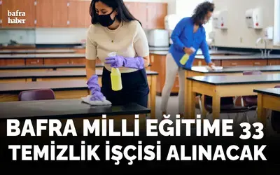 Bafra Milli Eğitime 33 Temizlik İşçisi Alınacak