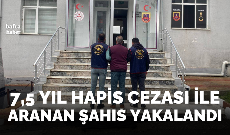 7,5 yıl hapis cezası ile aranan şahıs yakalandı