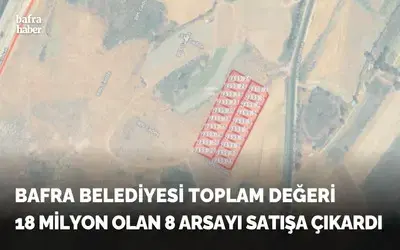 Bafra Belediyesinden Orta Ölçekli Sanayide Arsa Satışı!