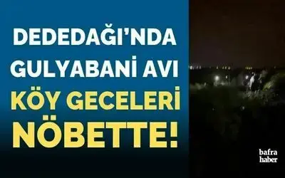 Dededağı’nda Gulyabani Avı