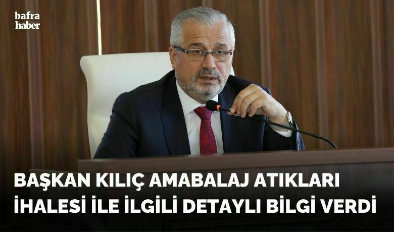 Başkan Kılıç’tan AmbalajAtıkları İle İlgili Açıklama - Bafra Belediye Başkanı Hamit Kılıç, Ekim ayı olağan meclis toplantısında ambalaj atıklarının ihalesiz toplanması konusunda açıklamalarda bulundu.
