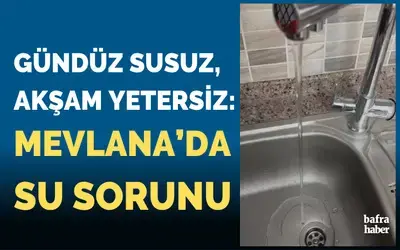 Gündüz Susuz, Akşam Yetersiz: Mevlana Mahallesi'nde Su Sorunu