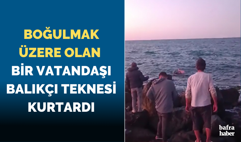 Boğulmak üzere olan birvatandaşı balıkçı teknesi kurtardı