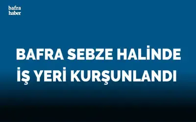 Bafra Sebze Halinde İş Yeri Kurşunlandı 