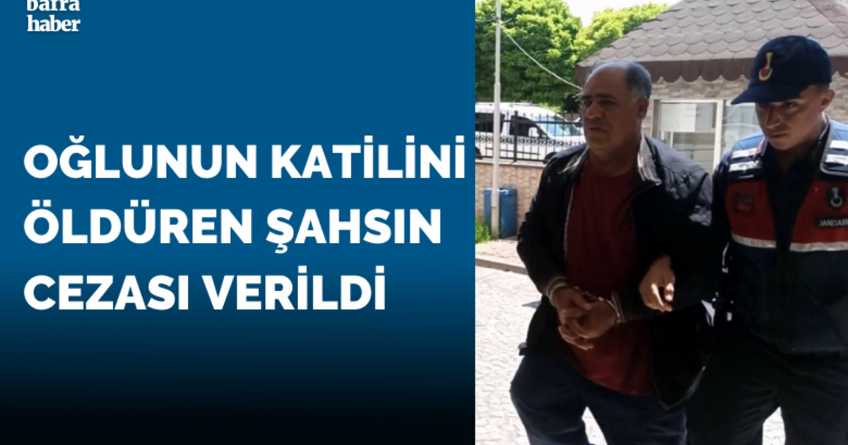 Oğlunun katilini öldüren şahsın cezası verildi