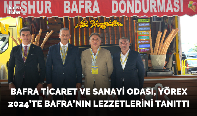 Bafra Ticaret Ve Sanayi Odası, Yörex 2024’te Bafra’nın Lezzetlerini Tanıttı