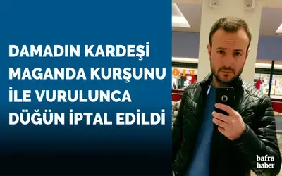 Damadın Kardeşi Maganda Kurşunu İle Vurulunca Düğün İptal Edildi
