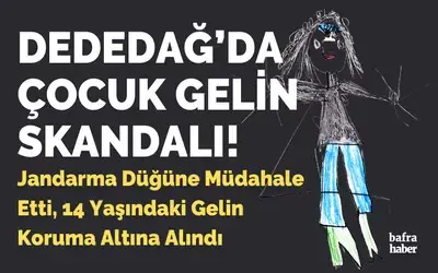 Dededağ'da Çocuk Gelin Skandalı!