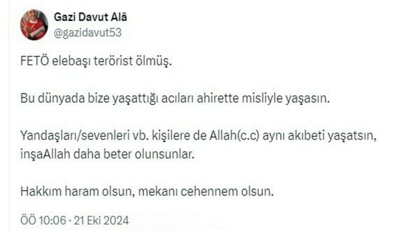 Gazi Tümgeneral Davut Alâ:“FETÖ’nün mekanı ’cehennem’ olsun” - 15 Temmuz Gazisi Tümgeneral Davut Alâ, Fetullahçı Terör Örgütü (FETÖ) elebaşı Fetullah Gülen’in ölümü nedeniyle yaptığı paylaşımda, “Hakkım haram olsun, mekanı ’cehennem’ olsun” dedi.