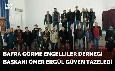 Bafra Görme Engelliler Derneği Başkanı Ömer Ergül Güven Tazeledi