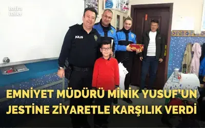 Emniyet Müdürü Minik Yusuf’un Jestine Ziyaretle Karşılık Verdi