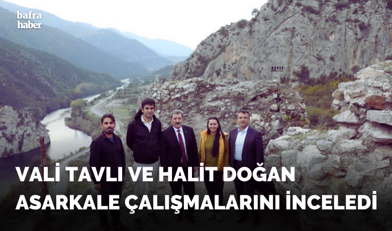 Vali Tavlı: “2 bin 300yıllık Asarkale, insanlık tarihine ışık tutuyor”