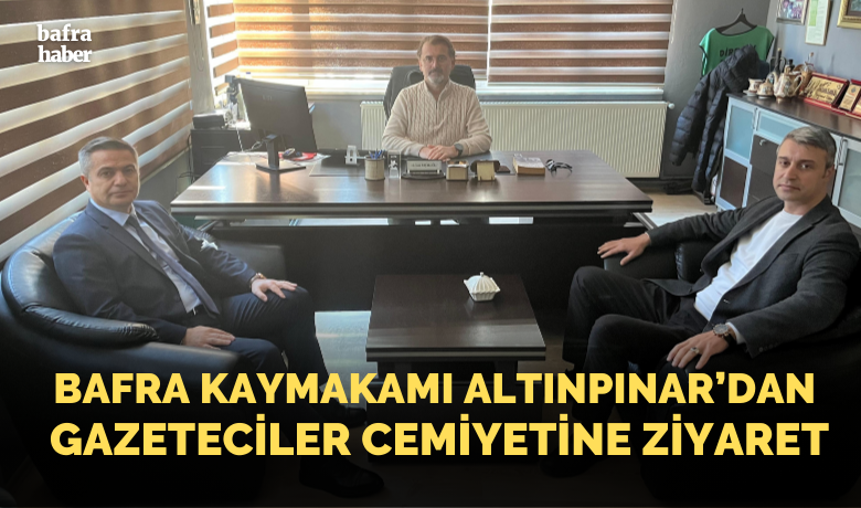 Bafra Kaymakamı Altınpınar’danGazeteciler Cemiyetine Ziyaret - Bafra Kaymakamı Dr. Mustafa Altınpınar, iadeiziyaret kapsamında Bafra Gazeteciler Cemiyetini ziyaret etti. Ağustos ayında Bafra Kaymakamlığı görevine başlayan Altınpınar, cemiyet başkanı Ümit Ceylan, Sayman Hülya Yangın Ertekin ve üye Ali İhsan Başaloğlu ile bir araya geldi. 