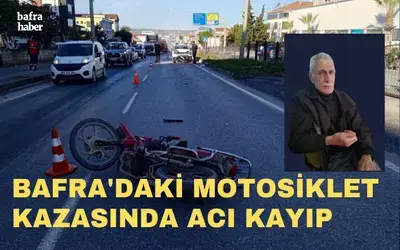 Bafra'daki Motosiklet Kazasında Acı Kayıp