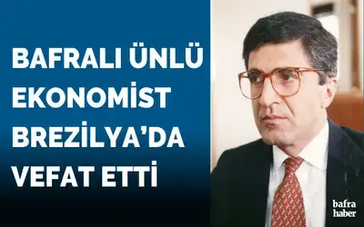 Bafralı Ünlü Ekonomist Brezilya’da Vefat Etti