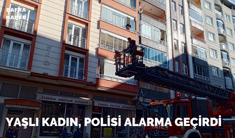 Yaşlı kadın, polisi alarma geçirdi