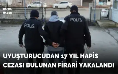 Bafra’da 17 yıl hapis cezası bulunan firari tutuklandı