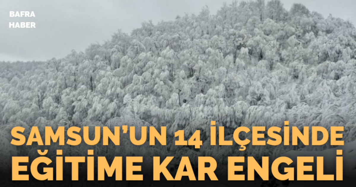 Samsun’un 14 ilçesinde eğitime kar engeli