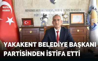 Yakakent Belediye Başkanı Dr. Şerafettin Aydoğdu İyi Parti’den İstifa Etti