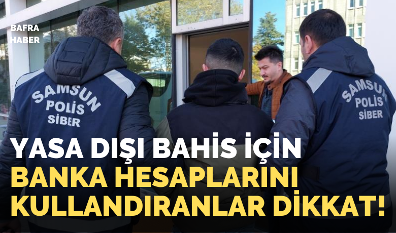 Yasa dışı bahiste bankahesabını kullandıran gence gözaltı