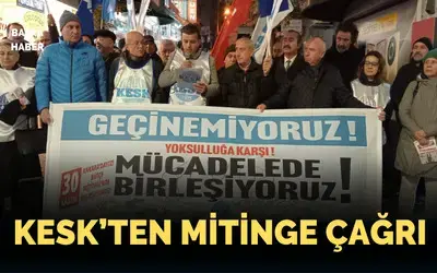 Kesk’ten “geçinemiyoruz, Birleşiyoruz!" Mitingine Çağrı