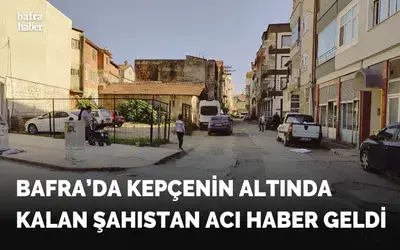 Bafra’da Kepçenin Altında Kalan Şahıstan Acı Haber Geldi