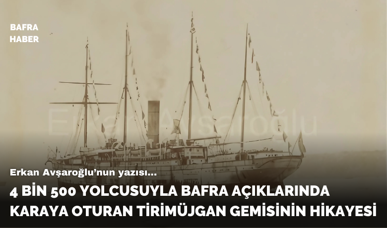 Bafra Açıklarında KarayaOturan Tirimüjgan Gemisinin Hikayesi