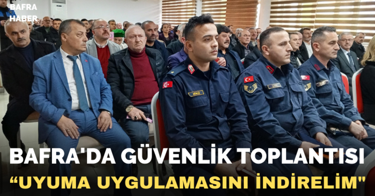 Bafra’da güvenlik toplantısı