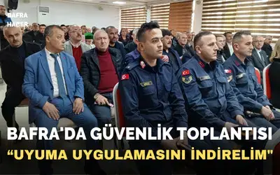 Bafra’da güvenlik toplantısı