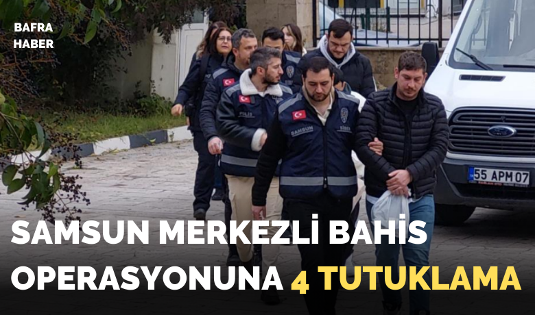 Samsun merkezli 5 ildeki yasadışı bahis operasyonunda 4 tutuklama