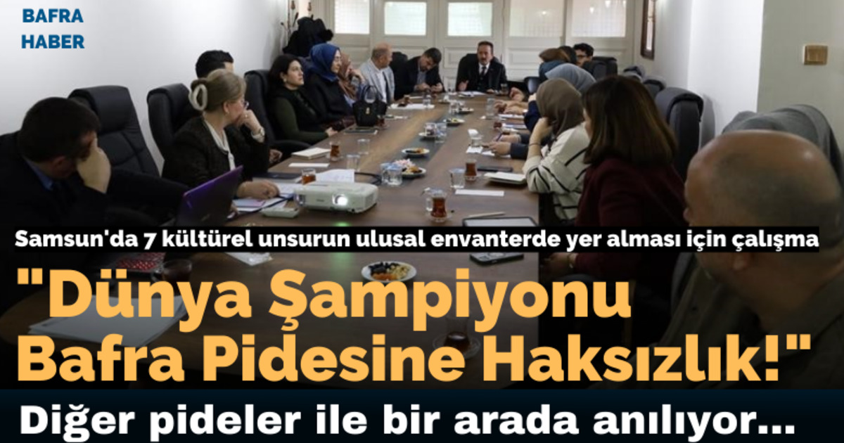 Samsun’da 7 kültürel unsurun ulusal envanterde yer alması için çalışma başlatıldı