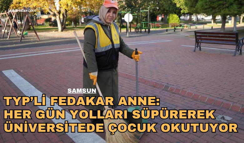Fedakar anne: Her günyolları süpürerek üniversitede çocuk okutuyor