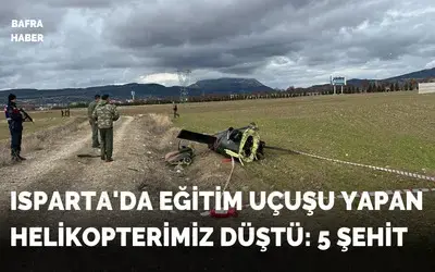 Isparta'da Eğitim Uçuşu Yapan Helikopterimiz Düştü: 5 Şehit