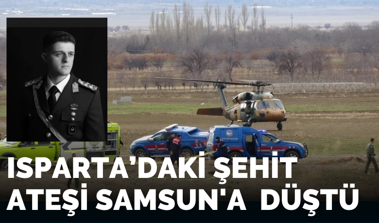 Samsun’a şehit ateşi düştü
