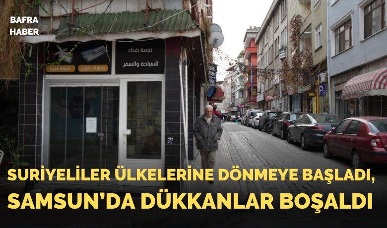 Suriyeliler ülkelerine dönmeyebaşladı, dükkanlar boşaldı