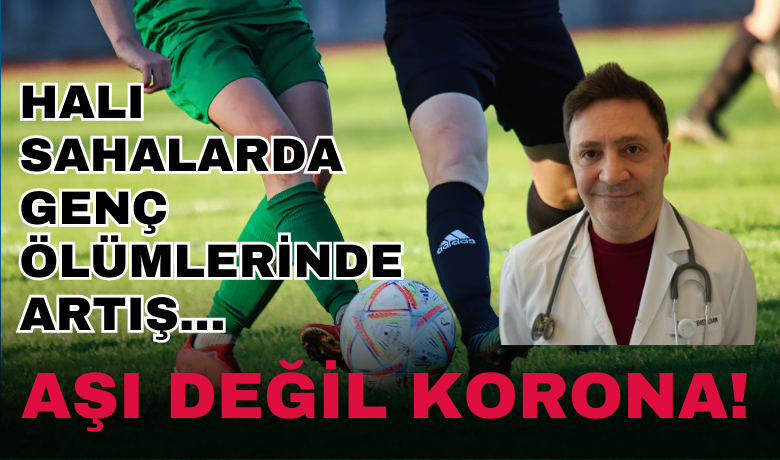 Profesör, korona sonrası halı sahada veegzersiz yaparken ani ölümlere dikkat çekti