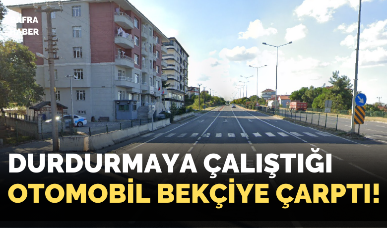 Durdurmaya çalıştığı otomobil bekçiye çarptı